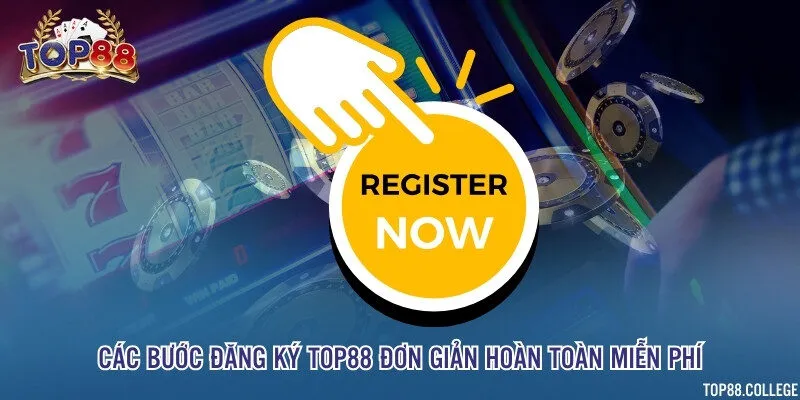 Các bước đăng ký Top88 đơn giản hoàn toàn miễn phí